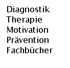 Textfeld: Diagnostik  Therapie   Motivation Prvention Fachbcher
 
 
