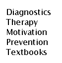 Textfeld: Diagnostics Therapy     Motivation   Prevention  Textbooks
