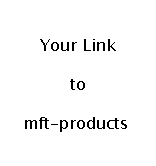 Textfeld: Your Link
to 
mft-products  
